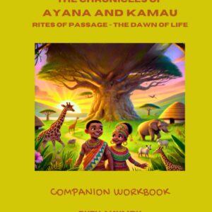 The Chronicles of Ayana and Kamau: Rites of Passage - Dawn of Life: Companion Book