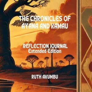 The Chronicles of Ayana and Kamau: Reflection Journal